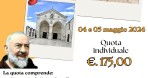 PADRE PIO – Pellegrinaggio di 2 giorni con Monte Sant’Angelo – 4 e 5  maggio 2024